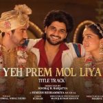 Yeh Prem Mol Liya (Title Track) Song